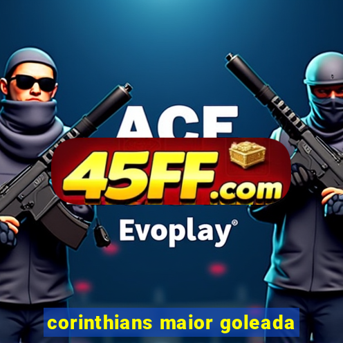 corinthians maior goleada